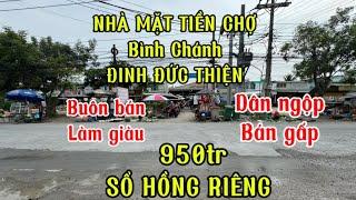 Ðuối sức nợ, bán nhà mặt tiền chợ bình Chánh Đinh Đức thiện, đúng 950 sổ Hồng riêng, duy nhất 1 căn