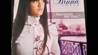 Bruna Lopez CD Reinando em Vida Completo