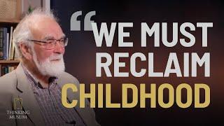 Is Modernity Destroying Childhood? With Ahmed Paul Keeler