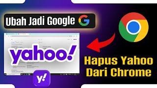 Cara Menghapus Yahoo Search dari Google Chrome!