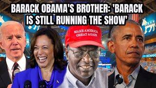 Barack Obama’s Brother Malik: Barack is Running the Democrats’ Show, SLAMS Him For Killing Gaddafi