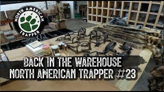 Back in the Warehouse ~ RUNNING NORTH AMERICAN TRAPPER #23