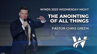 10/11/2023  |  The Anointing of All Things |  Pastor Chris Green  |  #WindsConference 2023