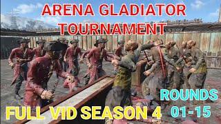 #fallout4 ARENA GLADIATOR TOURNAMENTS MEDIEVAL BATTLES SEASON 4 FULL VID (ROUNDS 01-15)