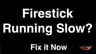 Firestick Running Slow  -  Fix it Now