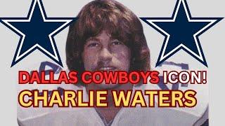 Dallas Cowboys Charlie Waters Unbelievable Journey To Greatness!