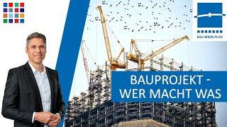 Bauprojekt: Wer macht was? Wen brauche ich? Bauunternehmer, Planer, Bauherr / Bauwerkplan erklärt