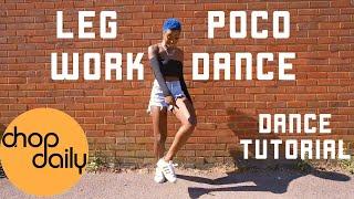 How To Legwork & Poco Dance (Dance Tutorial) | Chop Daily