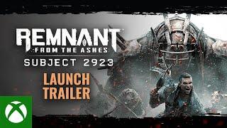 Remnant: From the Ashes | Subject 2923 Launch Trailer