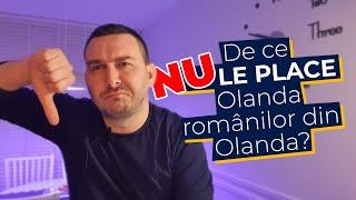 De ce NU LE PLACE Olanda românilor din Olanda?