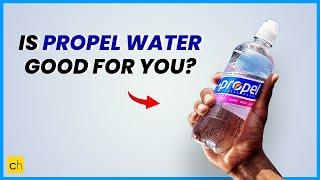 Is Propel Water REALLY Good for You?