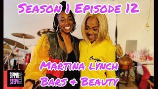 Sippin With Steph Episode 12 Martina Lynch Beauty and Bars