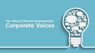 The Value of Process Improvement: Corporate Voices