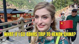 What if I go 48hrs trip to Henan China? 