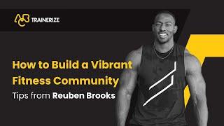 How to Build a Vibrant Online Fitness Community: Tips from Reuben Brooks, The Fit Boss Blueprint