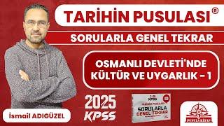 2025 KPSS Tarihin Pusulası - Osmanlı Devleti'nde Kültür ve Uygarlık - 1 - İsmail ADIGÜZEL