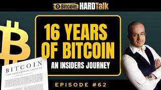 16 Years of Bitcoin: An Insider’s Journey from the Beginning | #BitcoinHardTalk Ep.62