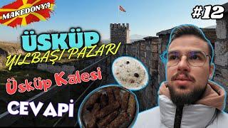 Üsküp’te Yılbaşı Pazarı | Üsküp Kalesi'ne Çıktık | Cevapi Kebap'ı Denedik! [4K] |  #12