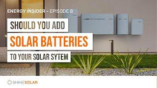 ENERGY INSIDER Episode 8 - Should You Add Solar Batteries To Your Solar System