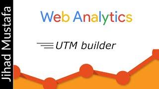 Creating and Tracking UTM Google Analytics | طريقة إنشاء روابط مخصصة عن طريق جوجل وقياس نتائجها