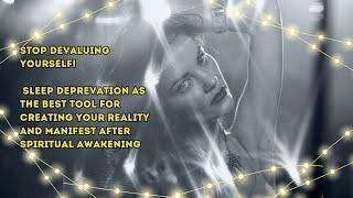 Ancient Knowledge, your energy, time worth Millions. Sleep Deprivation - the best way out of Samsara