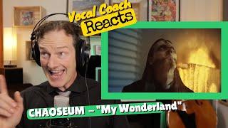 Vocal Coach REACTS - CHAOSEUM 'My Wonderland'