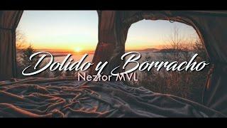 Dolido y Borracho - Neztor MVL [•VIDEO LYRIC•]