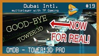 Tower!3D Pro Multiplayer #19 - Dubai Intl. Airport - OMDB with TP Gaming - GOOD-BYE T!3D