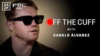 "I try to be great in everything" - Off The Cuff With Canelo Alvarez