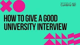 University of Cumbria - How To Give A Good University Interview