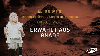 UNERSCHÜTTERLICHE HOFFNUNG – DIE JOSEF STORY | ERWÄHLT AUS GNADE | SIBYLLE BECK