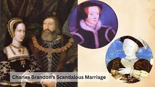 Charles Brandon, The Duke of Suffolk's Scandalous Marriage.