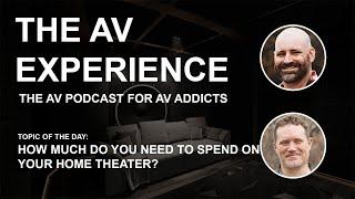 The AV Experience - How much to you need to spend on your home theater? (S03E07)