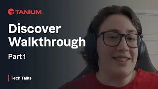 Discover Walkthrough - Part 1 - Tanium Tech Talks #63