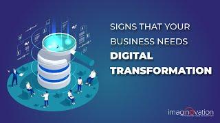 What Are the Signs That Your Business Needs Digital Transformation