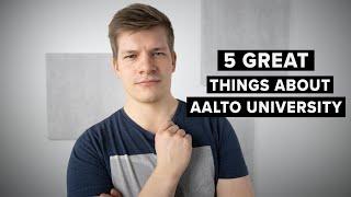 Top 5 great things about Aalto University | Study in Finland