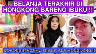 BELANJA TERAKHIR DI HONGKONG BERSAMA IBUKU !! BORONG JAJANAN KHAS HONGKONG DI PASAR !!