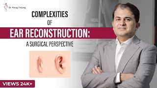 Ear Reconstruction Surgery and its Complexities | Dr. Parag Telang | Best Plastic Surgeon in Mumbai