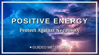 Positive Energy 10 Minute Guided Meditation | Protect against Negativity