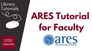 ARES Webinar for Fordham GSS Faculty | Course Reserves Tutorial | Fordham University Libraries