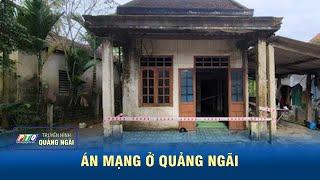 ÁN MẠNG Ở QUẢNG NGÃI | PTQ