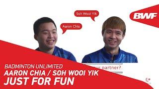 Badminton Unlimited | Aaron Chia / Soh Wooi Yik - JUST FOR FUN | BWF 2020