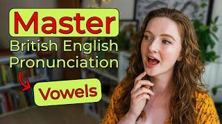 How to Pronounce ALL Vowel Sounds in British English (+ Vowel Comparisons)