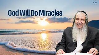 God Will Do Miracles | Rabbi Shalom Arush