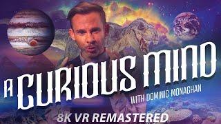 A Curious Mind | VR Science Adventure in 8K | ft. Dominic Monaghan