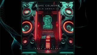 Luke Colborn -Talk About It ( Official Mix ) Techgnosis Records