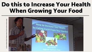 Do this to Increase Your Health When Growing Your Food in Your Garden