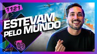 ESTEVAM PELO MUNDO - Inteligência Ltda. Podcast #1121