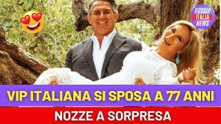 Famosa vip italiana sposa a 77 anni: il marito ha 15 anni di meno ed è il figlio di...