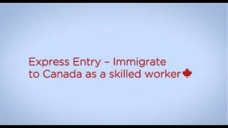 Express Entry – Immigrate to Canada as a skilled worker